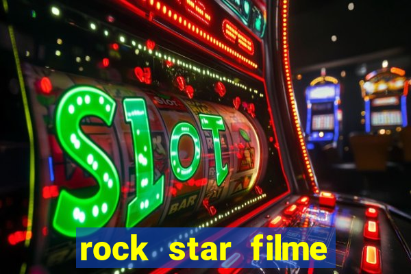 rock star filme completo dublado online